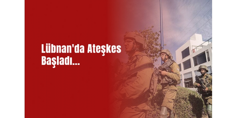 Lübnan'da Ateşkes Başladı: İsrail'den Uyarı, İran'dan Destek Mesajı