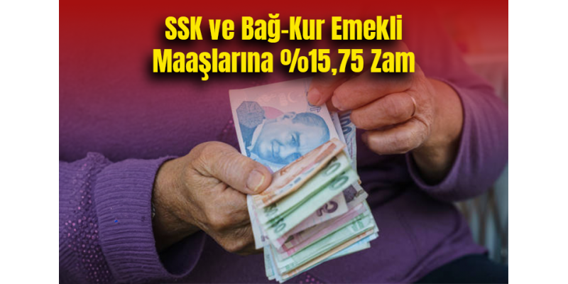 SSK ve Bağ-Kur Emekli Maaşlarına Yüzde 15,75 Zam