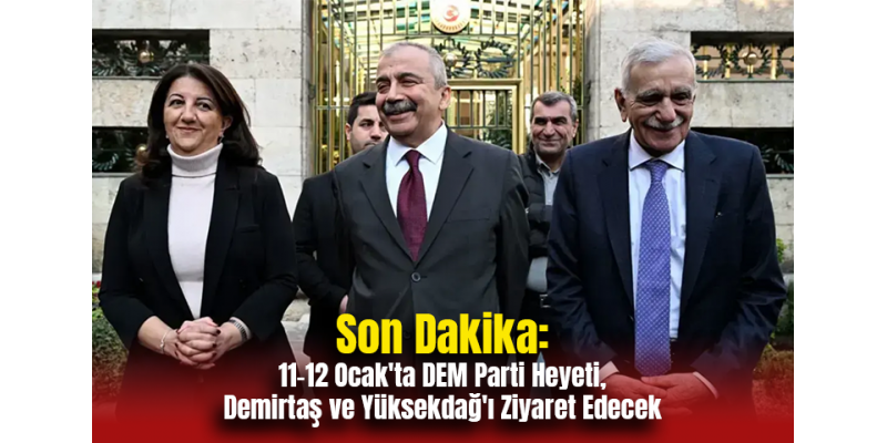 Son Dakika: 11-12 Ocak'ta DEM Parti Heyeti, Demirtaş ve Yüksekdağ'ı Ziyaret Edecek