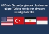 ABD'den Türkiye'ye Gazze çağrısı: Uluslararası güçte yer alması isteniyor